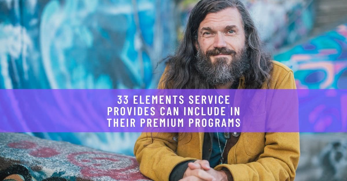 33 ELEMENTS SERVICE PROVIDES CAN INCLUDE IN THEIR PREMIUM PROGRAMS