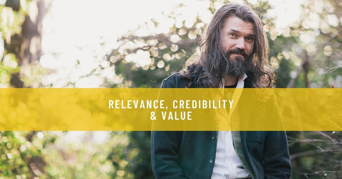 RELEVANCE, CREDIBILITY & VALUE