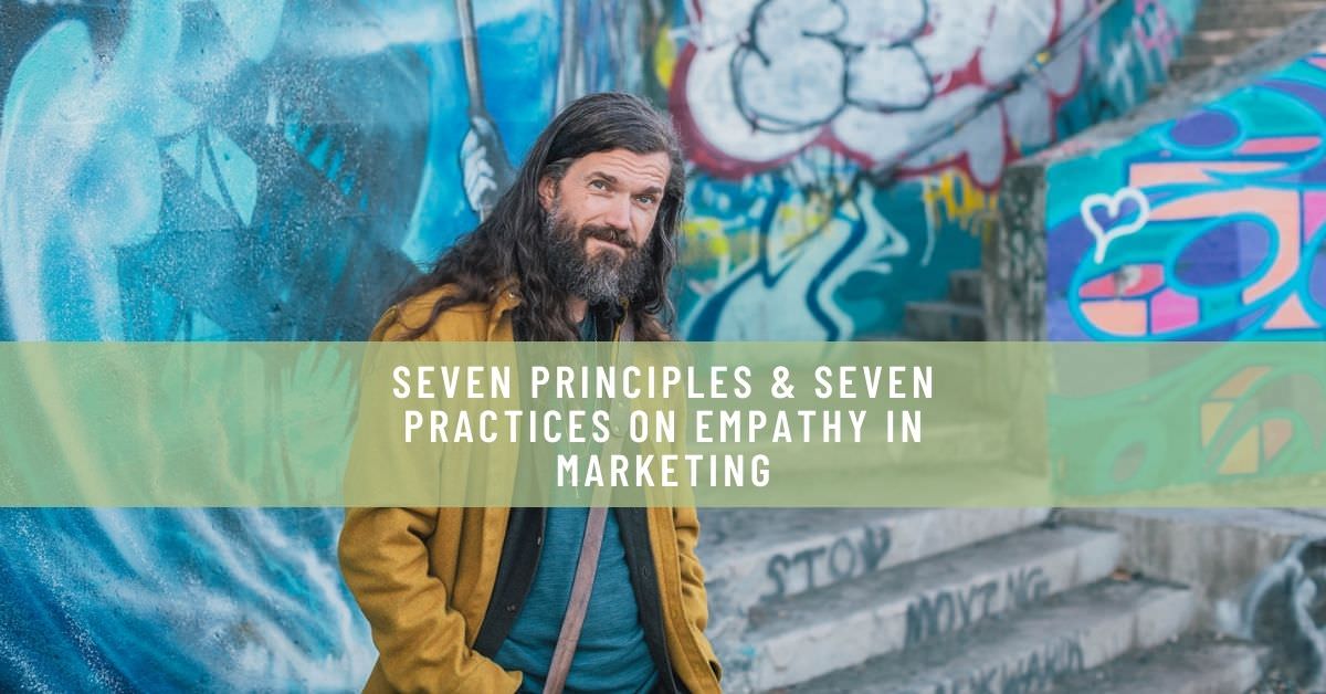 SEVEN PRINCIPLES & SEVEN PRACTICES ON EMPATHY IN MARKETING