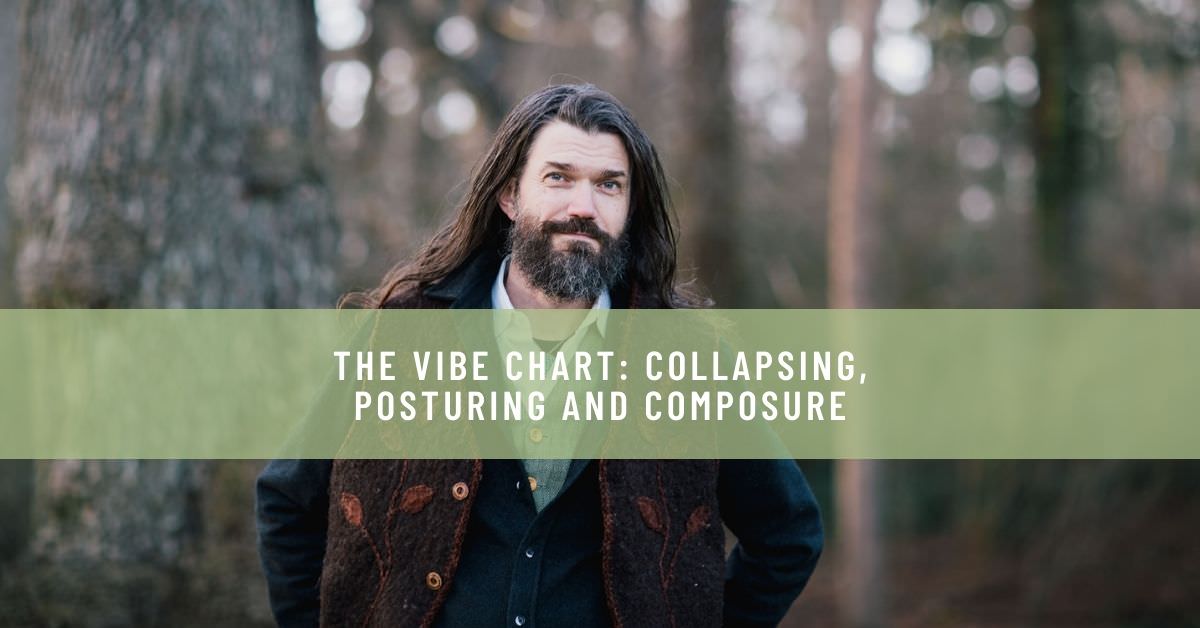 THE VIBE CHART_ COLLAPSING, POSTURING AND COMPOSURE
