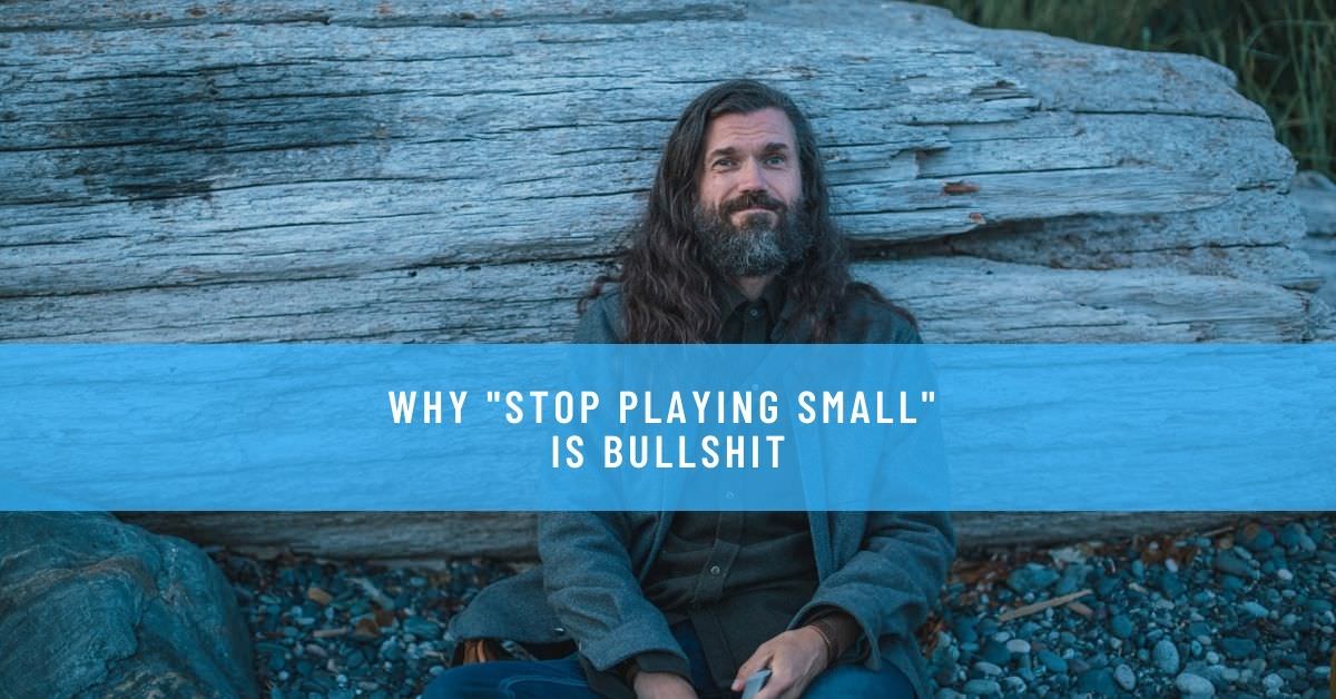 WHY _STOP PLAYING SMALL_ IS BULLSHIT