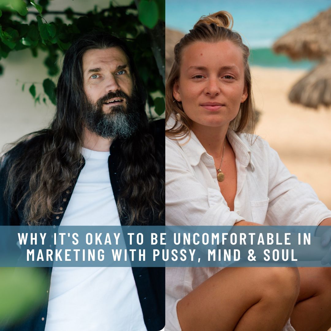 WHY IT'S OKAY TO BE UNCOMFORTABLE IN MARKETING WITH PUSSY, MIND & SOUL