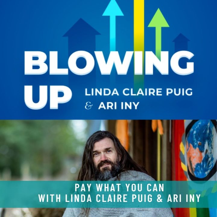 Blowing Up - PWYC with Linda Claire Puig & Ari Iny