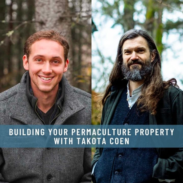 Building Your Permaculture Property with Takota Coen