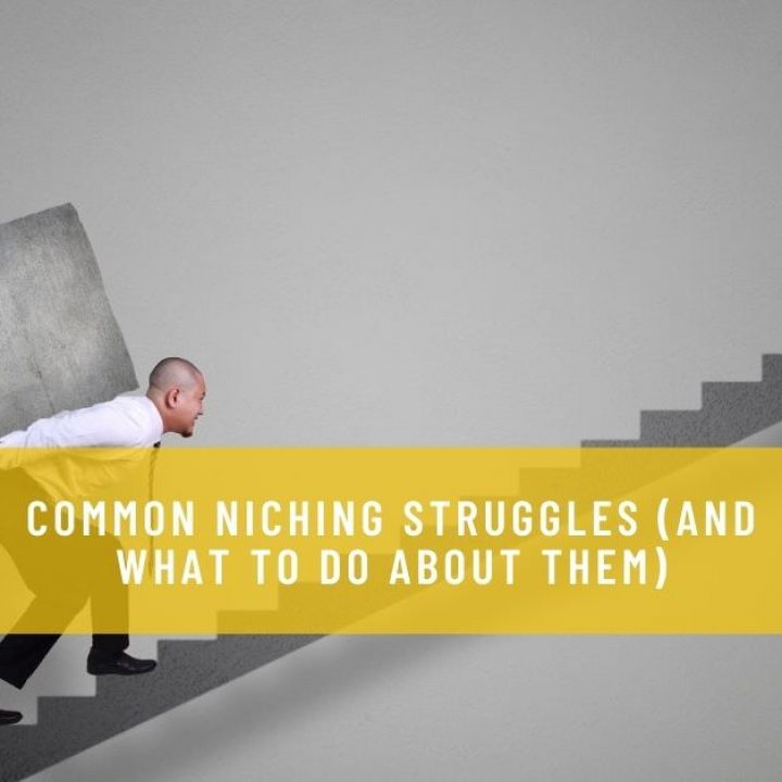 COMMON NICHING STRUGGLES (AND WHAT TO DO ABOUT THEM)