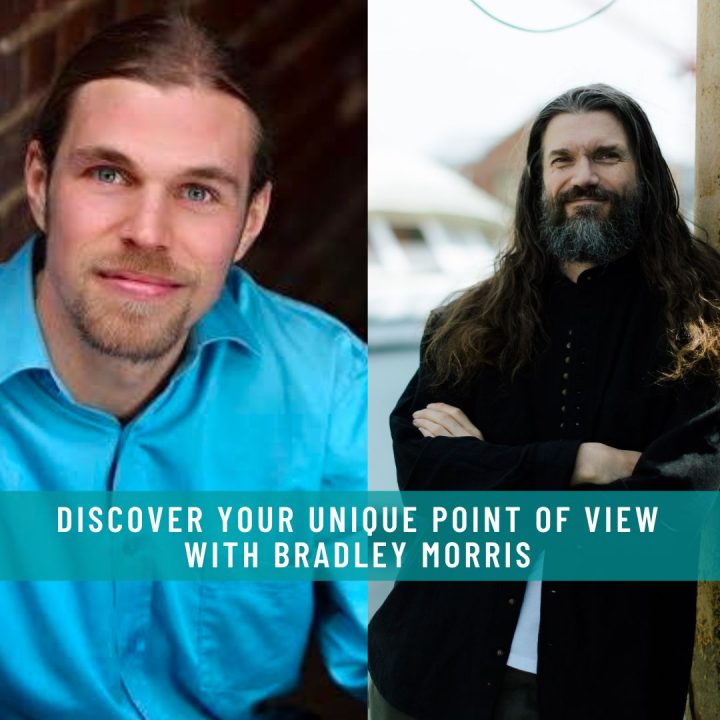 Discover your Unique Point of View WITH BRADLEY MORRIS