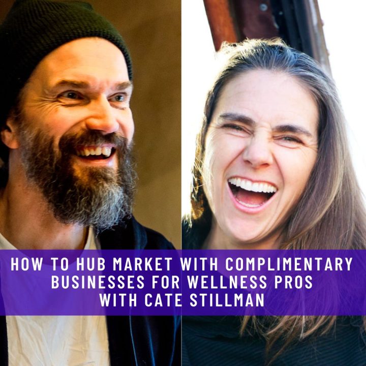 How to Hub Market with Complimentary Businesses for Wellness Pros WITH CATE STILLMAN