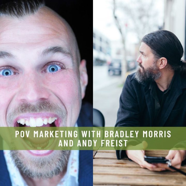 POV MARKETING WITH BRADLEY MORRIS AND ANDY FREIST