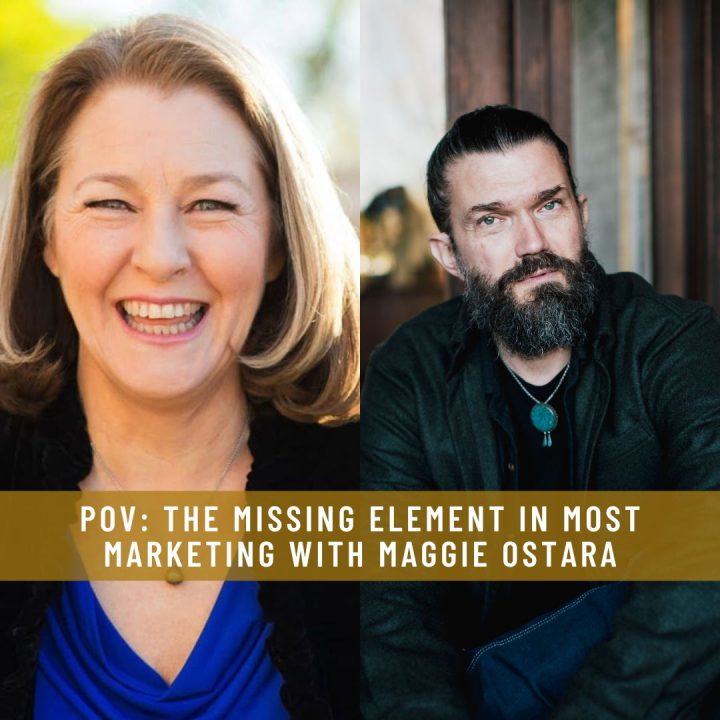 POV_ THE MISSING ELEMENT IN MOST MARKETING WITH MAGGIE OSTARA