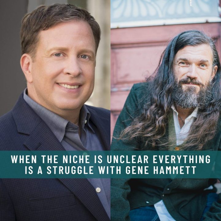 WHEN THE NICHE IS UNCLEAR EVERYTHING IS A STRUGGLE WITH GENE HAMMETT