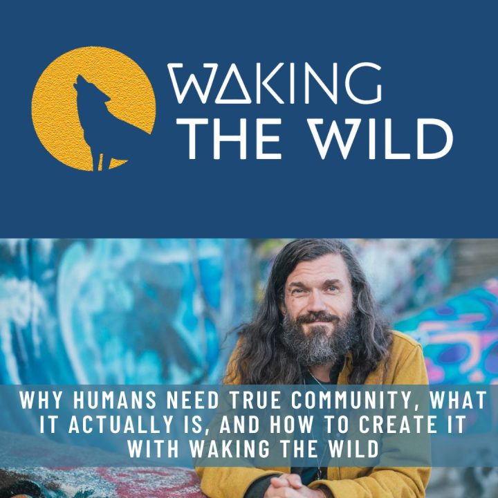 Waking the Wild - Why we need community
